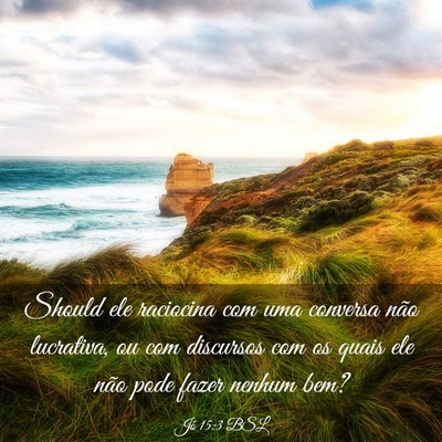 Picture 03 - Jó 15:3 BSL - Should ele raciocina com uma conversa não - Bible Verse Picture