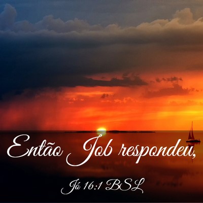 Picture 03 - Jó 16:1 BSL - Então Job - Bible Verse Picture