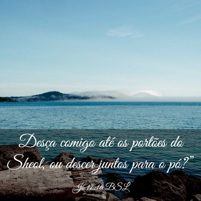 Picture 03 - Jó 17:16 BSL - Desça comigo até os portões do Sheol, ou - Bible Verse Picture