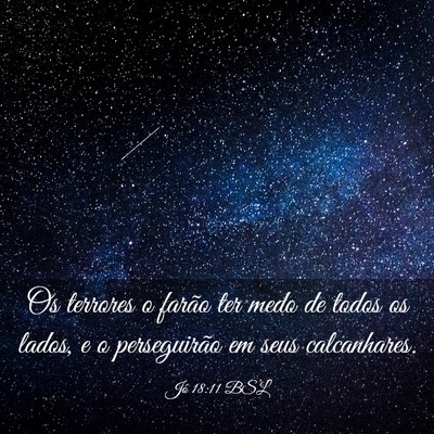 Picture 03 - Jó 18:11 BSL - Os terrores o farão ter medo de todos os lados, - Bible Verse Picture