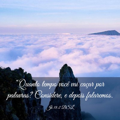 Picture 03 - Jó 18:2 BSL - “Quanto tempo você vai caçar por palavras? - Bible Verse Picture