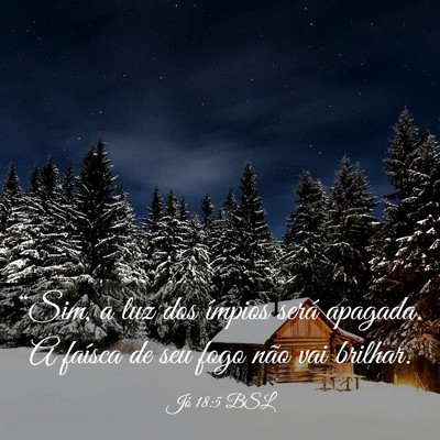 Picture 03 - Jó 18:5 BSL - “Sim, a luz dos ímpios será apagada. A - Bible Verse Picture