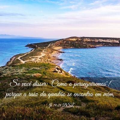 Picture 03 - Jó 19:28 BSL - Se você disser: 'Como o perseguiremos'! porque a - Bible Verse Picture