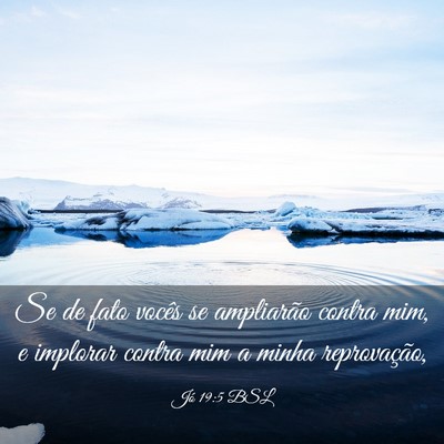 Picture 03 - Jó 19:5 BSL - Se de fato vocês se ampliarão contra mim, e - Bible Verse Picture