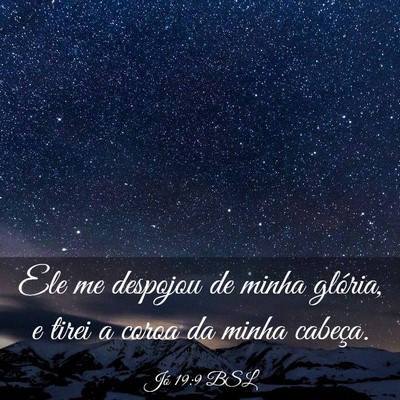 Picture 03 - Jó 19:9 BSL - Ele me despojou de minha glória, e tirei a coroa - Bible Verse Picture