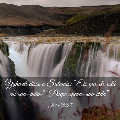 Picture 03 - Jó 2:6 BSL - Yahweh disse a Satanás: “Eis que ele está em - Bible Verse Picture