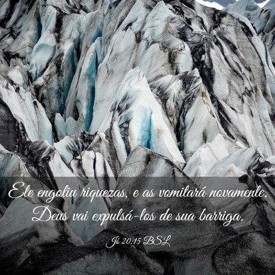 Picture 03 - Jó 20:15 BSL - Ele engoliu riquezas, e as vomitará novamente. - Bible Verse Picture