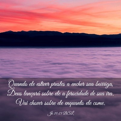 Picture 03 - Jó 20:23 BSL - Quando ele estiver prestes a encher sua barriga, - Bible Verse Picture