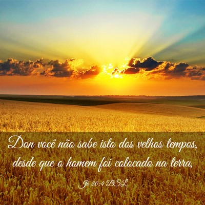 Picture 03 - Jó 20:4 BSL - Don você não sabe isto dos velhos tempos, desde - Bible Verse Picture