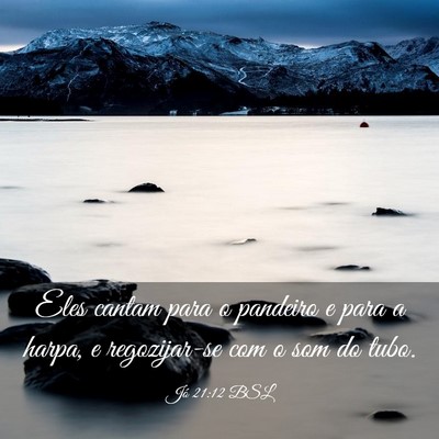 Picture 03 - Jó 21:12 BSL - Eles cantam para o pandeiro e para a harpa, e - Bible Verse Picture