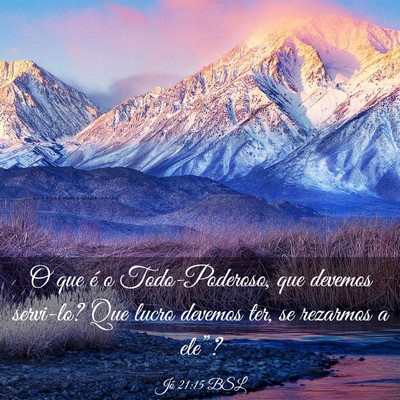 Picture 03 - Jó 21:15 BSL - O que é o Todo-Poderoso, que devemos servi-lo? - Bible Verse Picture