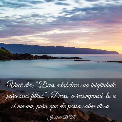 Picture 03 - Jó 21:19 BSL - Você diz: “Deus estabelece sua iniqüidade - Bible Verse Picture