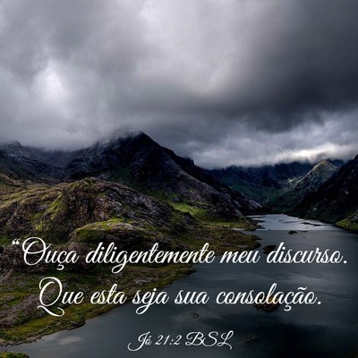 Picture 03 - Jó 21:2 BSL - “Ouça diligentemente meu discurso. Que esta - Bible Verse Picture