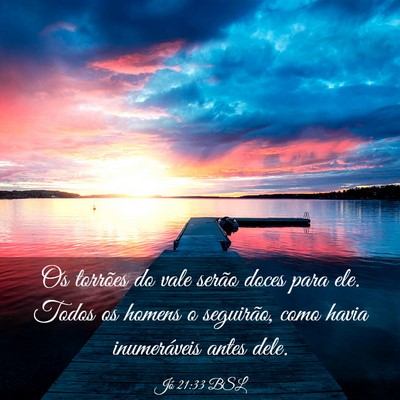 Picture 03 - Jó 21:33 BSL - Os torrões do vale serão doces para ele. Todos - Bible Verse Picture