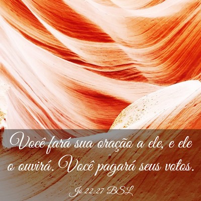 Picture 03 - Jó 22:27 BSL - Você fará sua oração a ele, e ele o ouvirá. - Bible Verse Picture