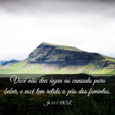Picture 03 - Jó 22:7 BSL - Você não deu água ao cansado para beber, e - Bible Verse Picture