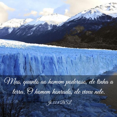 Picture 03 - Jó 22:8 BSL - Mas, quanto ao homem poderoso, ele tinha a terra. - Bible Verse Picture