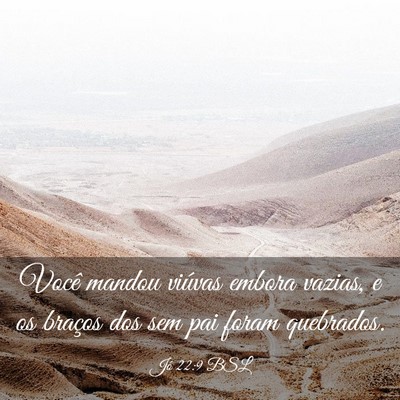 Picture 03 - Jó 22:9 BSL - Você mandou viúvas embora vazias, e os braços - Bible Verse Picture