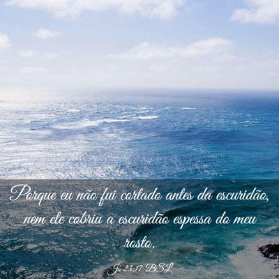 Picture 03 - Jó 23:17 BSL - Porque eu não fui cortado antes da escuridão, - Bible Verse Picture