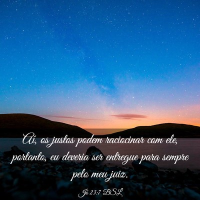 Picture 03 - Jó 23:7 BSL - Aí, os justos podem raciocinar com ele, - Bible Verse Picture