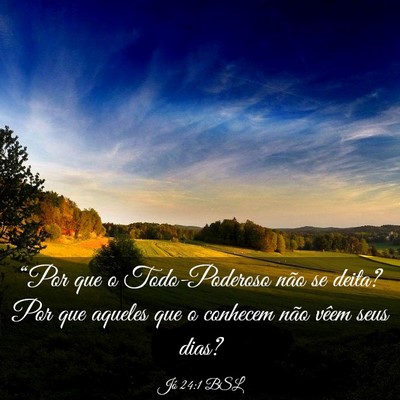 Picture 03 - Jó 24:1 BSL - “Por que o Todo-Poderoso não se deita? Por que - Bible Verse Picture