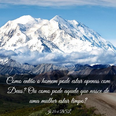 Picture 03 - Jó 25:4 BSL - Como então o homem pode estar apenas com Deus? - Bible Verse Picture