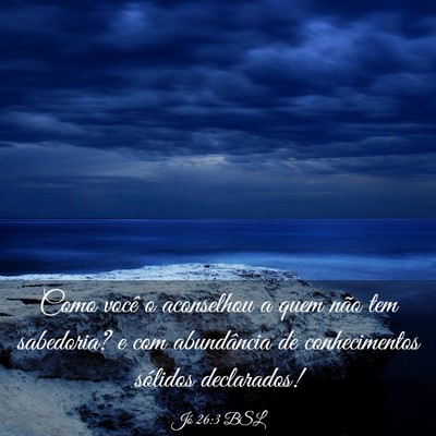Picture 03 - Jó 26:3 BSL - Como você o aconselhou a quem não tem - Bible Verse Picture