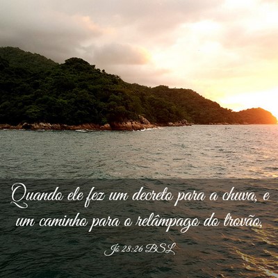 Picture 03 - Jó 28:26 BSL - Quando ele fez um decreto para a chuva, e um - Bible Verse Picture
