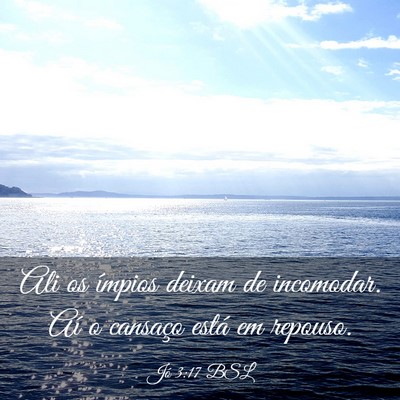 Picture 03 - Jó 3:17 BSL - Ali os ímpios deixam de incomodar. Aí o - Bible Verse Picture