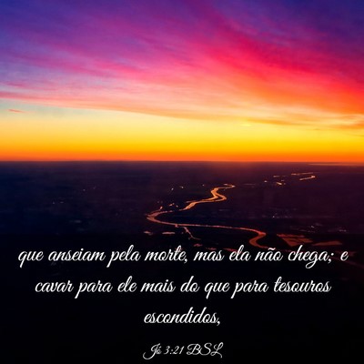 Picture 03 - Jó 3:21 BSL - que anseiam pela morte, mas ela não chega; e - Bible Verse Picture