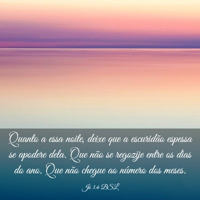 Picture 03 - Jó 3:6 BSL - Quanto a essa noite, deixe que a escuridão - Bible Verse Picture