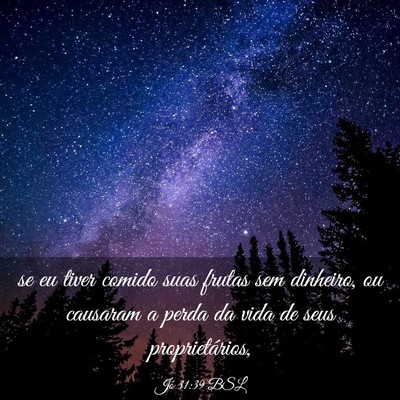 Picture 03 - Jó 31:39 BSL - se eu tiver comido suas frutas sem dinheiro, ou - Bible Verse Picture