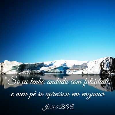 Picture 03 - Jó 31:5 BSL - “Se eu tenho andado com falsidade, e meu pé se - Bible Verse Picture