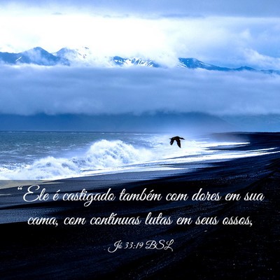 Picture 03 - Jó 33:19 BSL - “Ele é castigado também com dores em sua - Bible Verse Picture