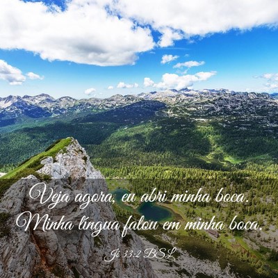 Picture 03 - Jó 33:2 BSL - Veja agora, eu abri minha boca. Minha língua - Bible Verse Picture