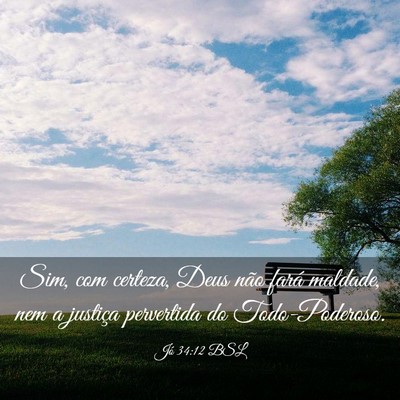 Picture 03 - Jó 34:12 BSL - Sim, com certeza, Deus não fará maldade, nem a - Bible Verse Picture