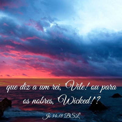 Picture 03 - Jó 34:18 BSL - que diz a um rei, 'Vile! ou para os nobres, - Bible Verse Picture
