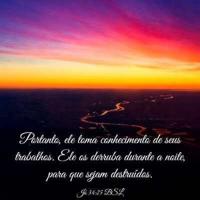 Picture 03 - Jó 34:25 BSL - Portanto, ele toma conhecimento de seus - Bible Verse Picture