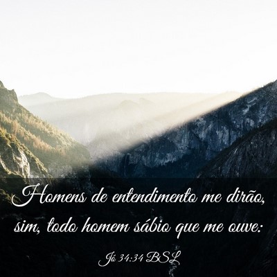 Picture 03 - Jó 34:34 BSL - Homens de entendimento me dirão, sim, todo homem - Bible Verse Picture