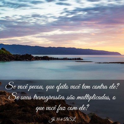 Picture 03 - Jó 35:6 BSL - Se você pecou, que efeito você tem contra ele? - Bible Verse Picture