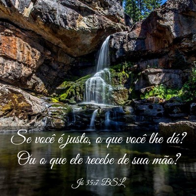 Picture 03 - Jó 35:7 BSL - Se você é justo, o que você lhe dá? Ou o que - Bible Verse Picture