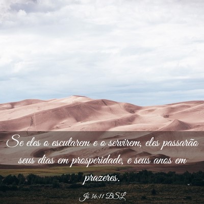 Picture 03 - Jó 36:11 BSL - Se eles o escutarem e o servirem, eles passarão - Bible Verse Picture