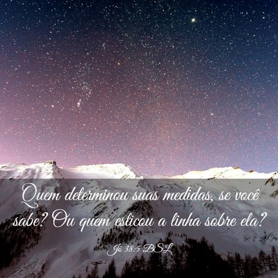 Picture 03 - Jó 38:5 BSL - Quem determinou suas medidas, se você sabe? Ou - Bible Verse Picture