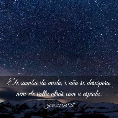 Picture 03 - Jó 39:22 BSL - Ele zomba do medo, e não se desespera, nem ele - Bible Verse Picture