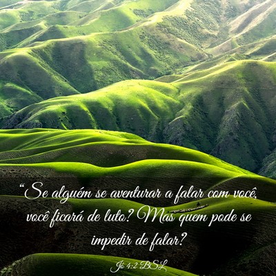 Picture 03 - Jó 4:2 BSL - “Se alguém se aventurar a falar com você, - Bible Verse Picture