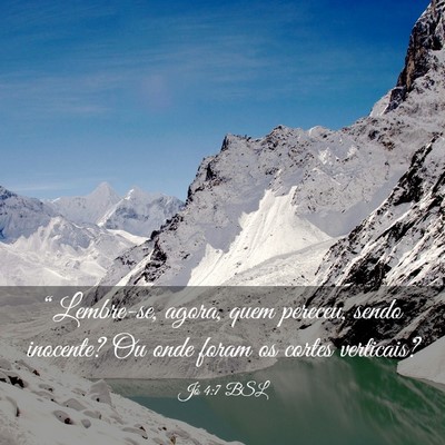 Picture 03 - Jó 4:7 BSL - “Lembre-se, agora, quem pereceu, sendo - Bible Verse Picture