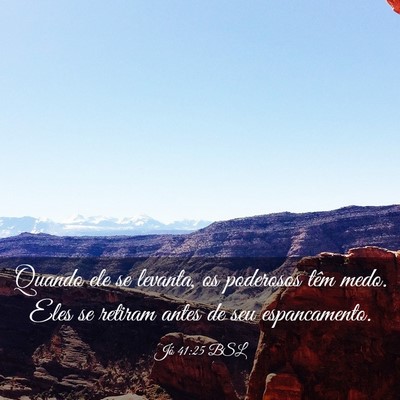 Picture 03 - Jó 41:25 BSL - Quando ele se levanta, os poderosos têm medo. - Bible Verse Picture