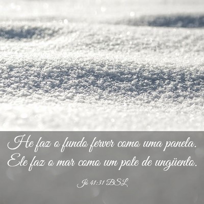 Picture 03 - Jó 41:31 BSL - He faz o fundo ferver como uma panela. Ele faz o - Bible Verse Picture