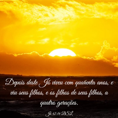 Picture 03 - Jó 42:16 BSL - Depois deste Jó viveu cem quarenta anos, e viu - Bible Verse Picture