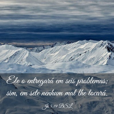 Picture 03 - Jó 5:19 BSL - Ele o entregará em seis problemas; sim, em sete - Bible Verse Picture